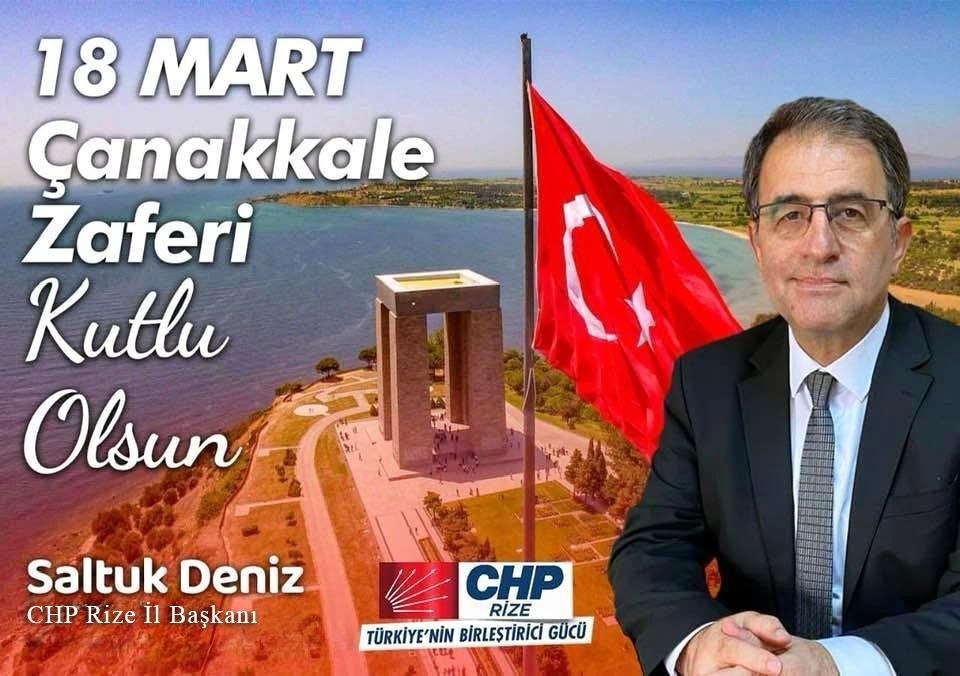 CHP RİZE İL BAŞKANI DENİZ, 18 MART ÇANAKKALE ZAFERİ VE ŞEHİTLERİ ANMA MESAJI